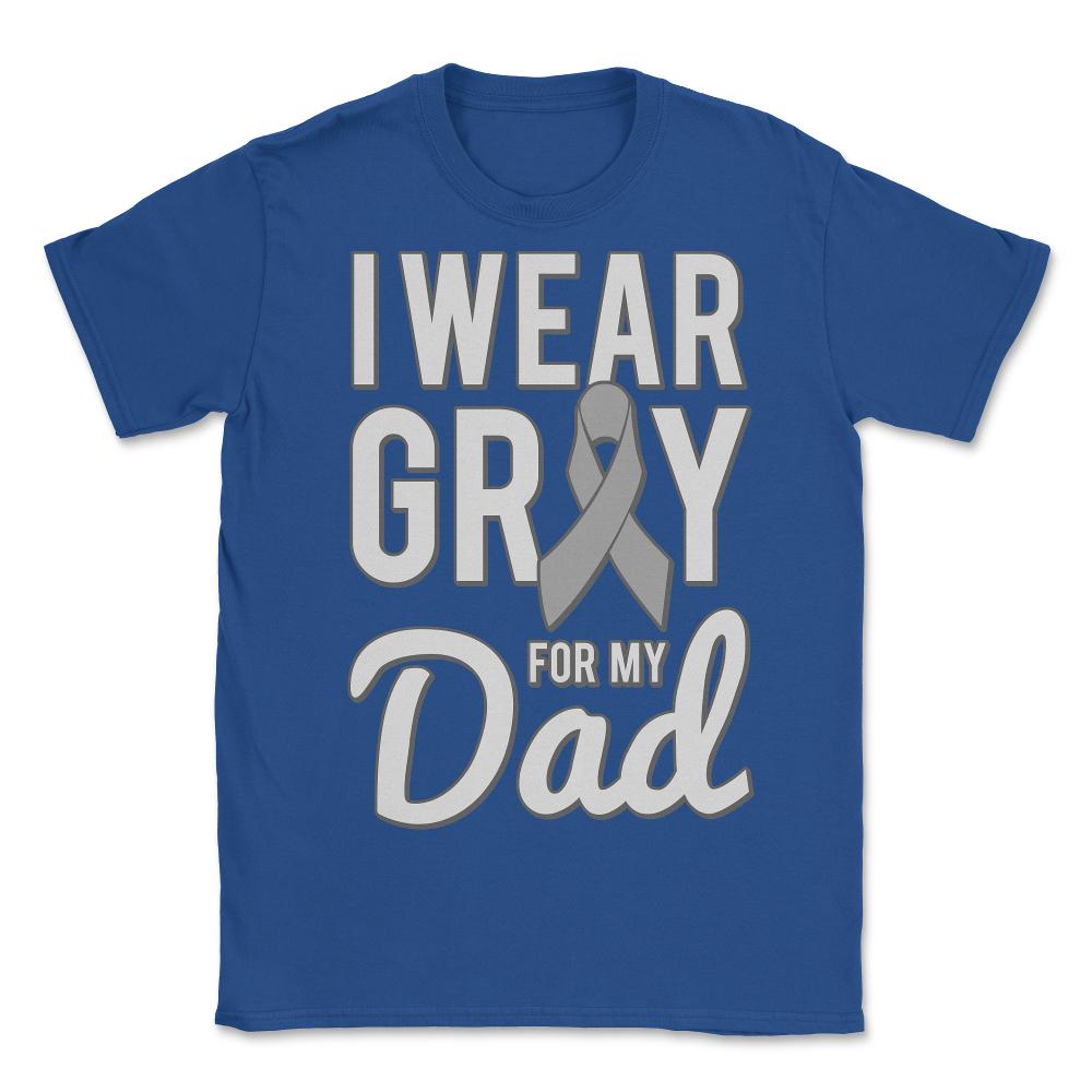I Wear Gray For My Dad - Unisex T-Shirt - Royal Blue