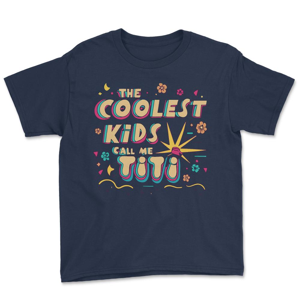 The Coolest Kids Call Me Titi - Youth Tee - Navy