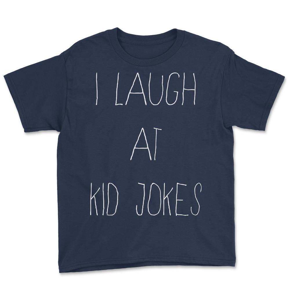 I Laugh At Kid Jokes - Youth Tee - Navy