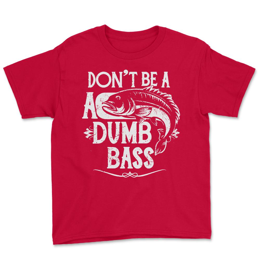 Don't Be a Dumb Bass Fisherman - Youth Tee - Red