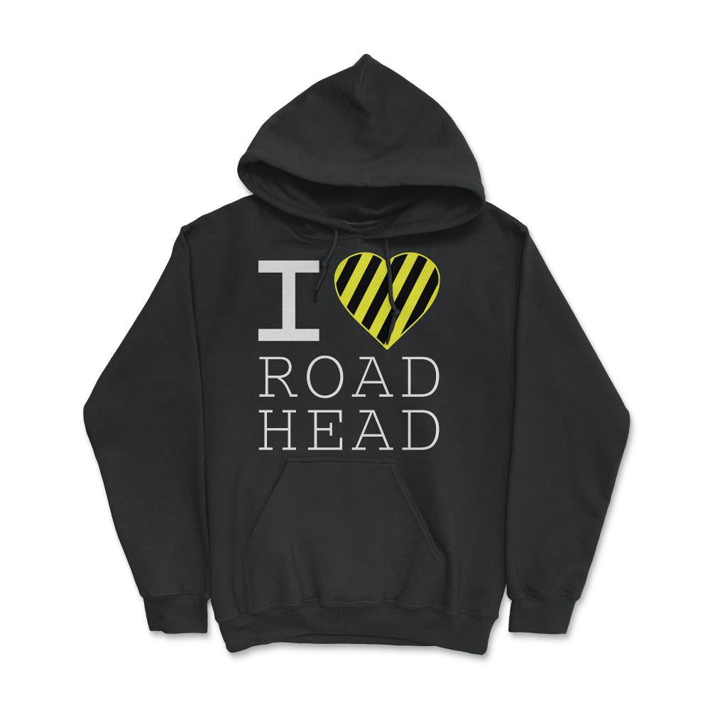 I Love Road Head Gag Funny Sarcastic - Hoodie - Black
