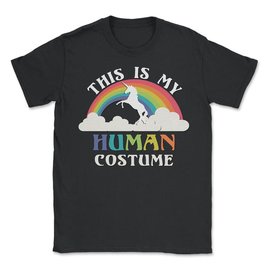 This is My Human Costume - Unisex T-Shirt - Black