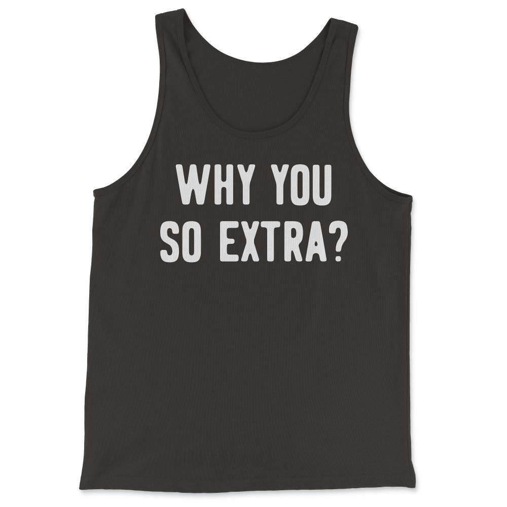 Why You So Extra - Tank Top - Black