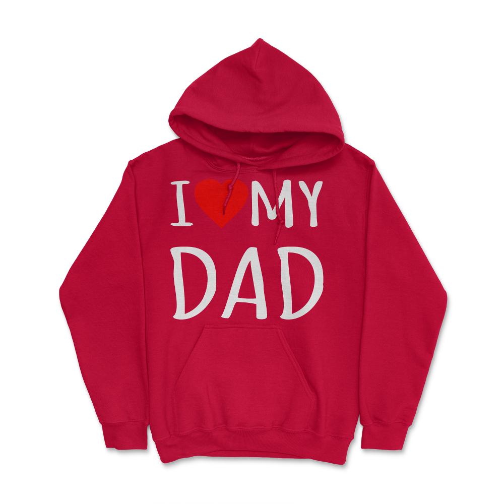 I Love My Dad - Hoodie - Red