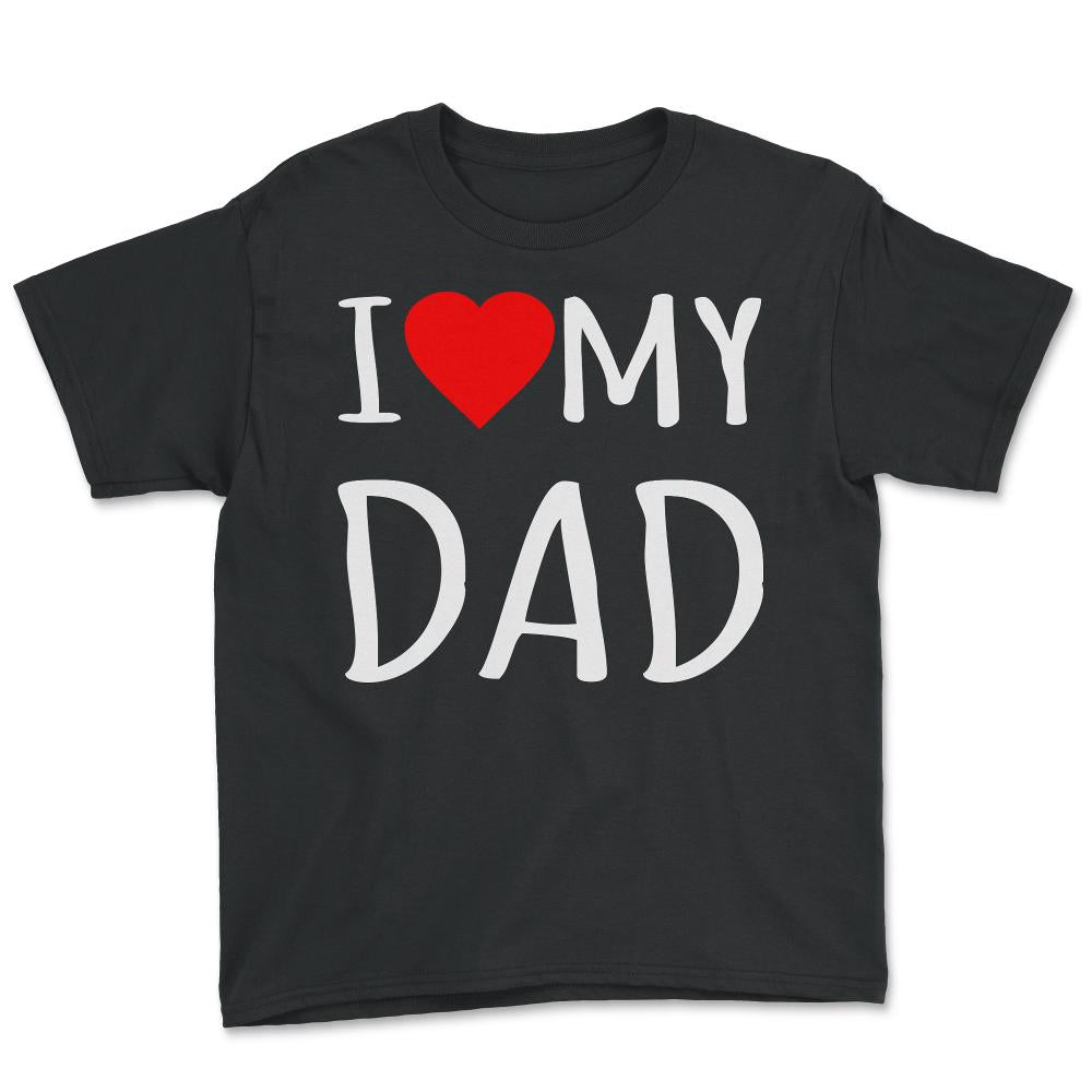 I Love My Dad - Youth Tee - Black