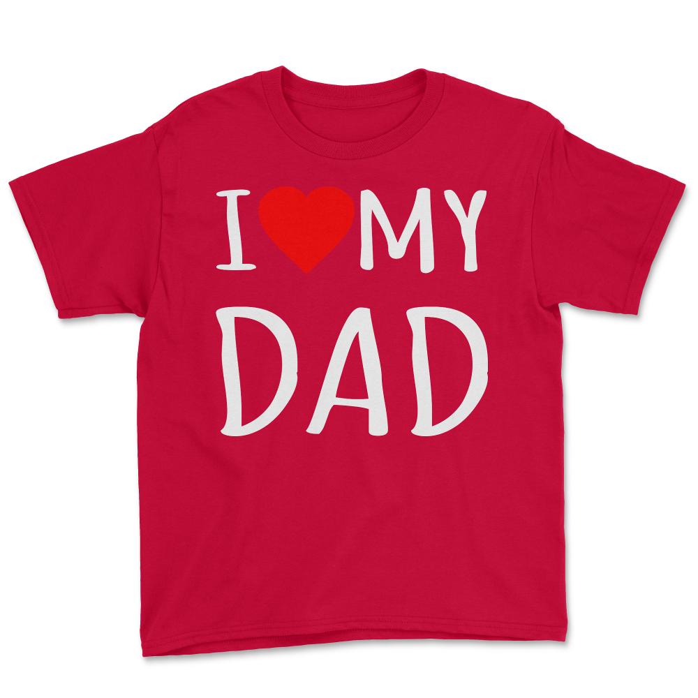 I Love My Dad - Youth Tee - Red