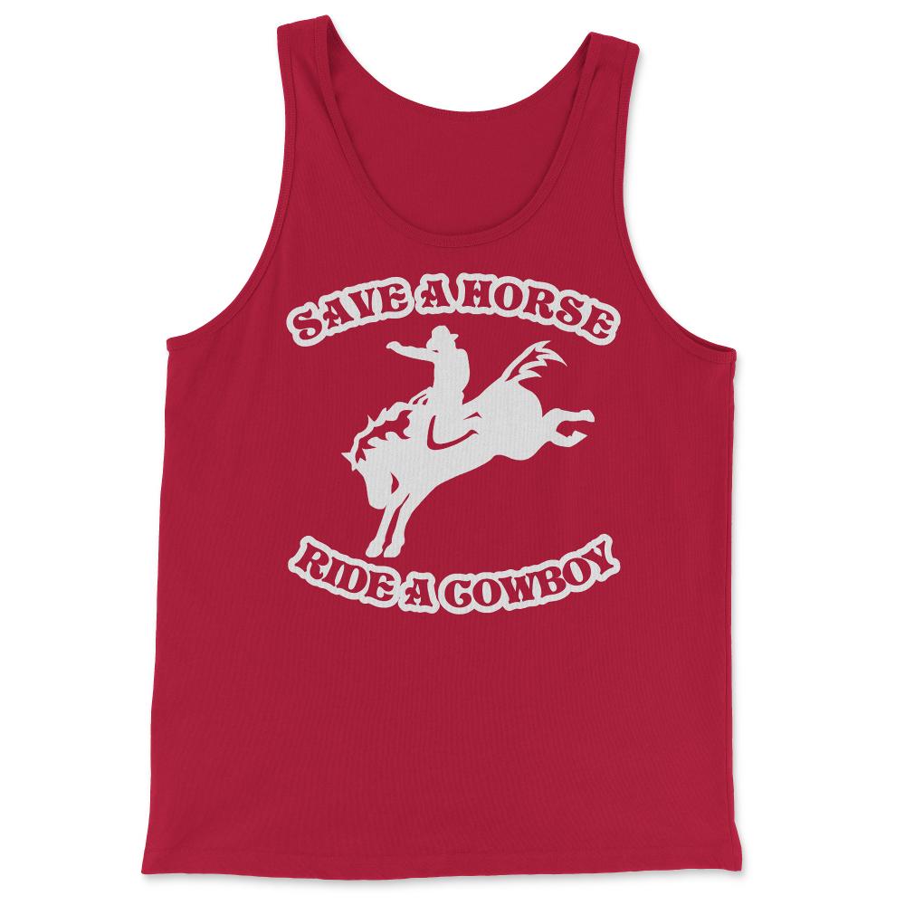 Save A Horse Ride A Cowboy Funny Country - Tank Top - Red