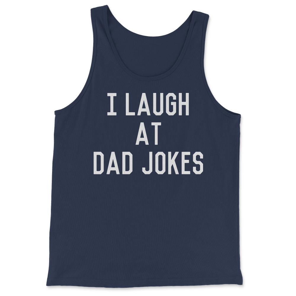 I Laugh At Dad Jokes - Tank Top - Navy