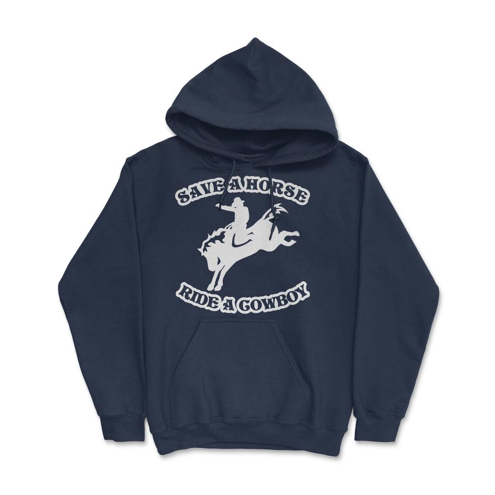 Save A Horse Ride A Cowboy Funny Country - Hoodie - Navy
