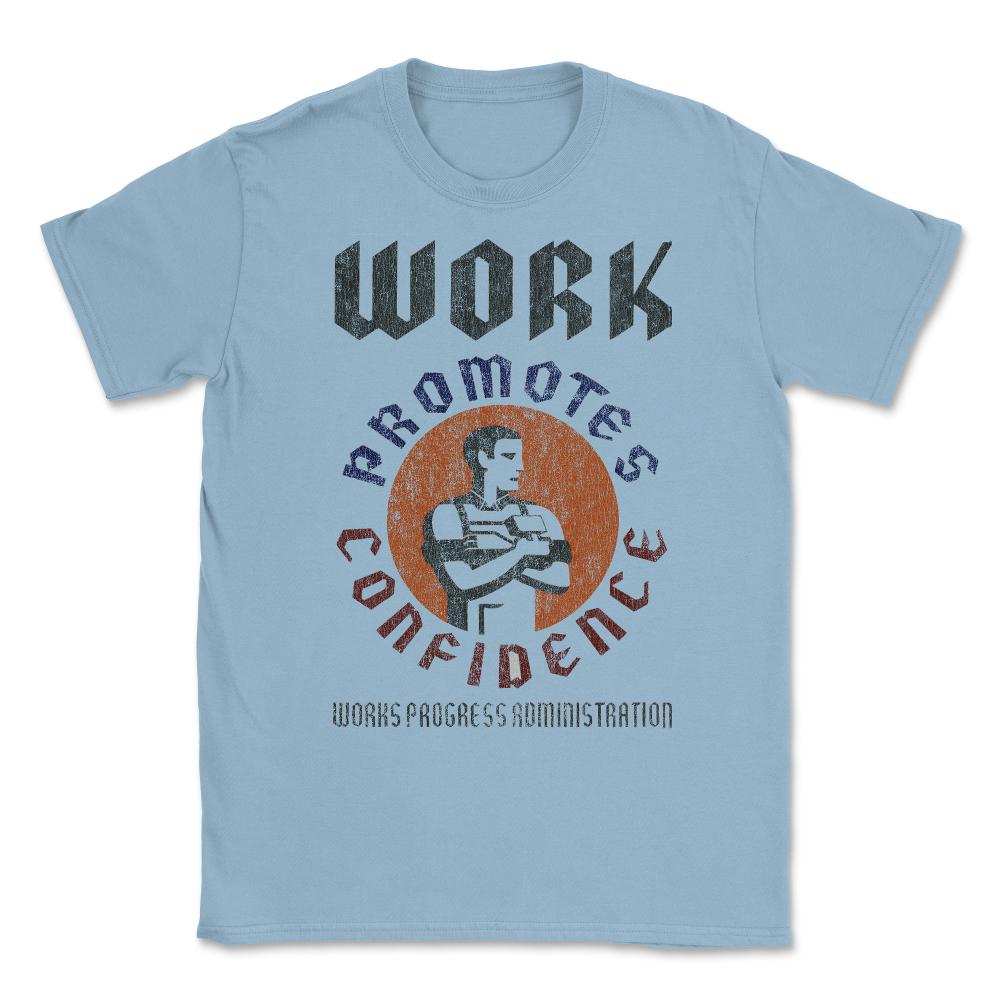 WPA Work Promotes Confidence Retro Unisex T-Shirt - Light Blue