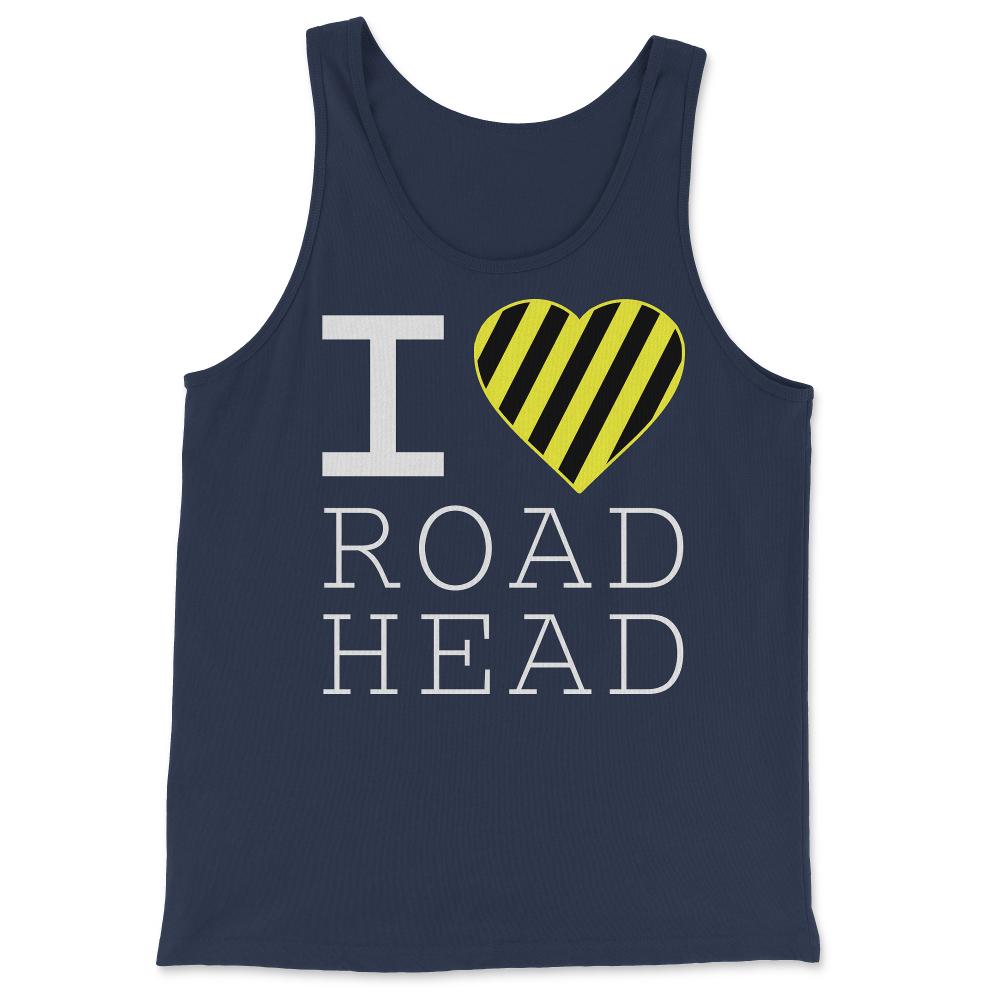 I Love Road Head Gag Funny Sarcastic - Tank Top - Navy