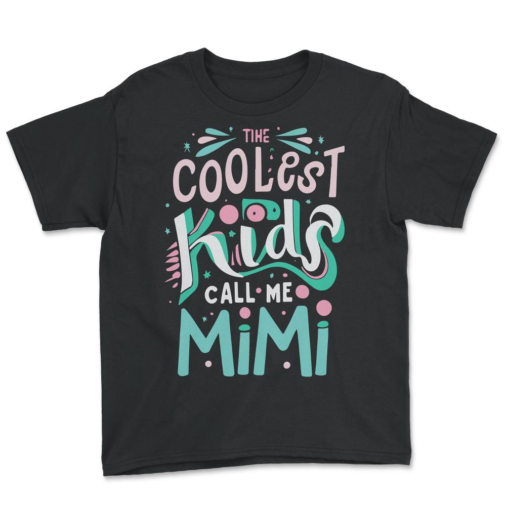 The Coolest Kids Call Me Mimi - Youth Tee - Black