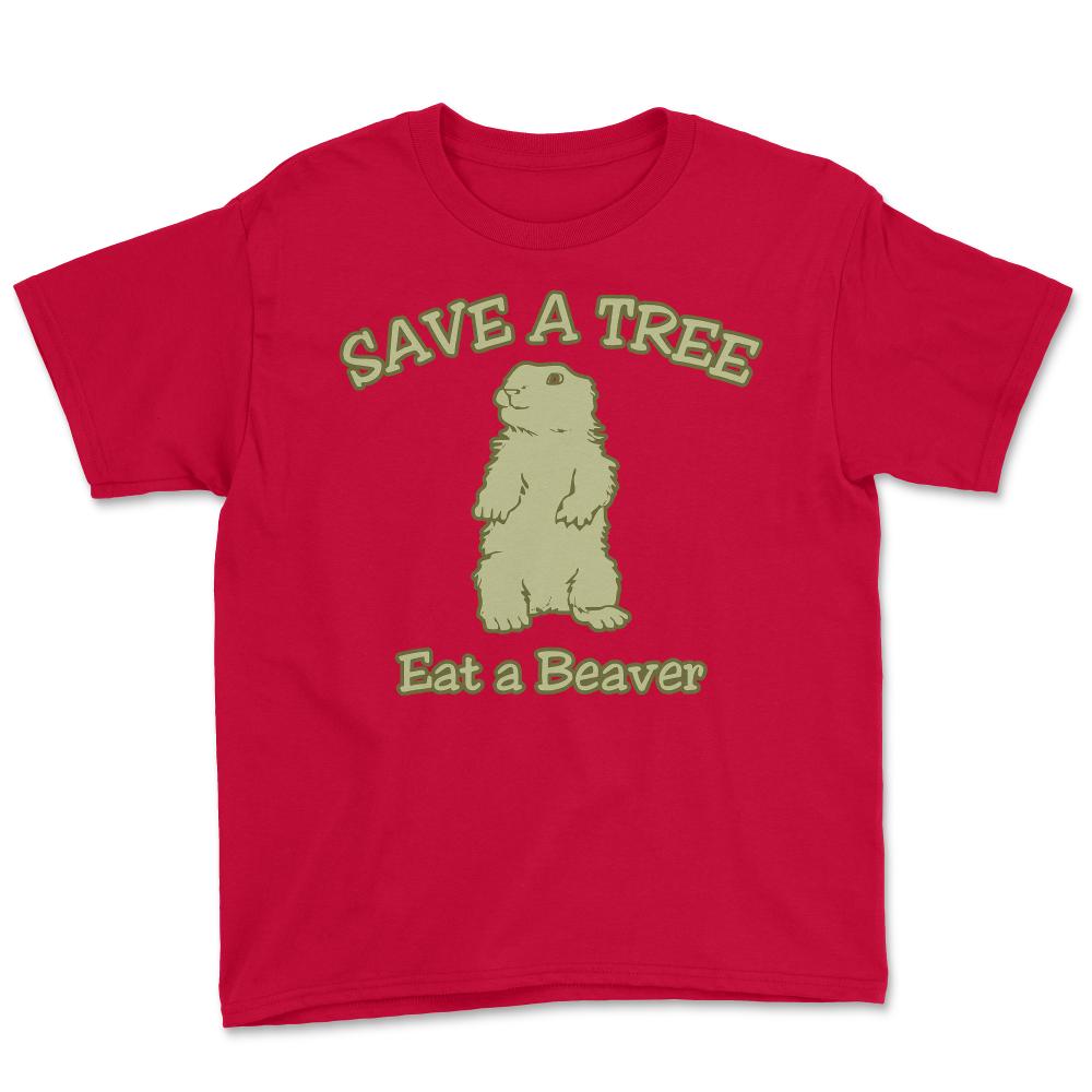 Save a Tree Eat a Beaver Funny Sarcastic - Youth Tee - Red
