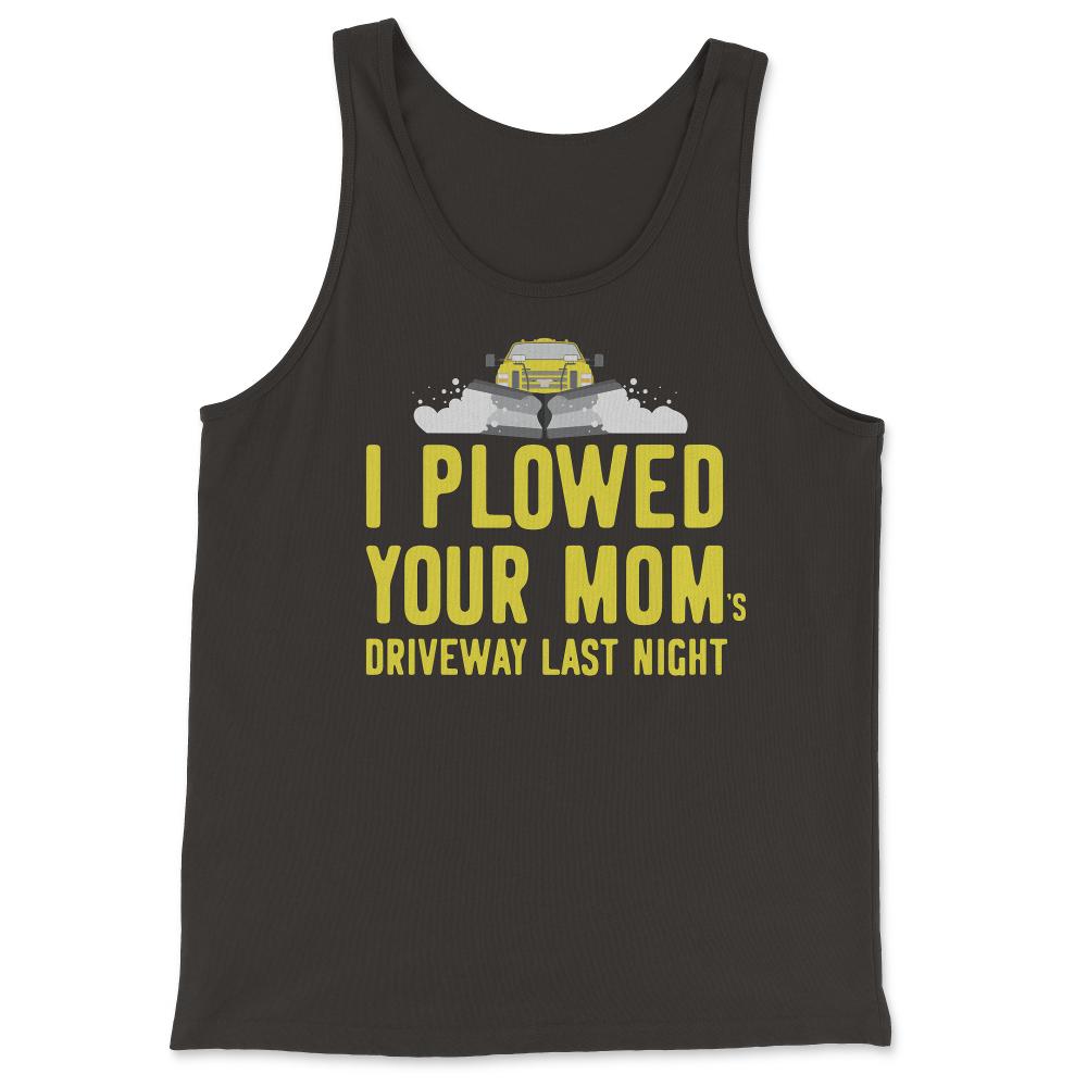 I Plowed Your Mom's Driveway Plow Truck - Tank Top - Black
