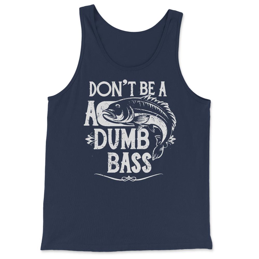 Don't Be a Dumb Bass Fisherman - Tank Top - Navy
