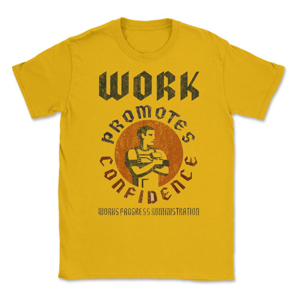 WPA Work Promotes Confidence Retro Unisex T-Shirt - Gold