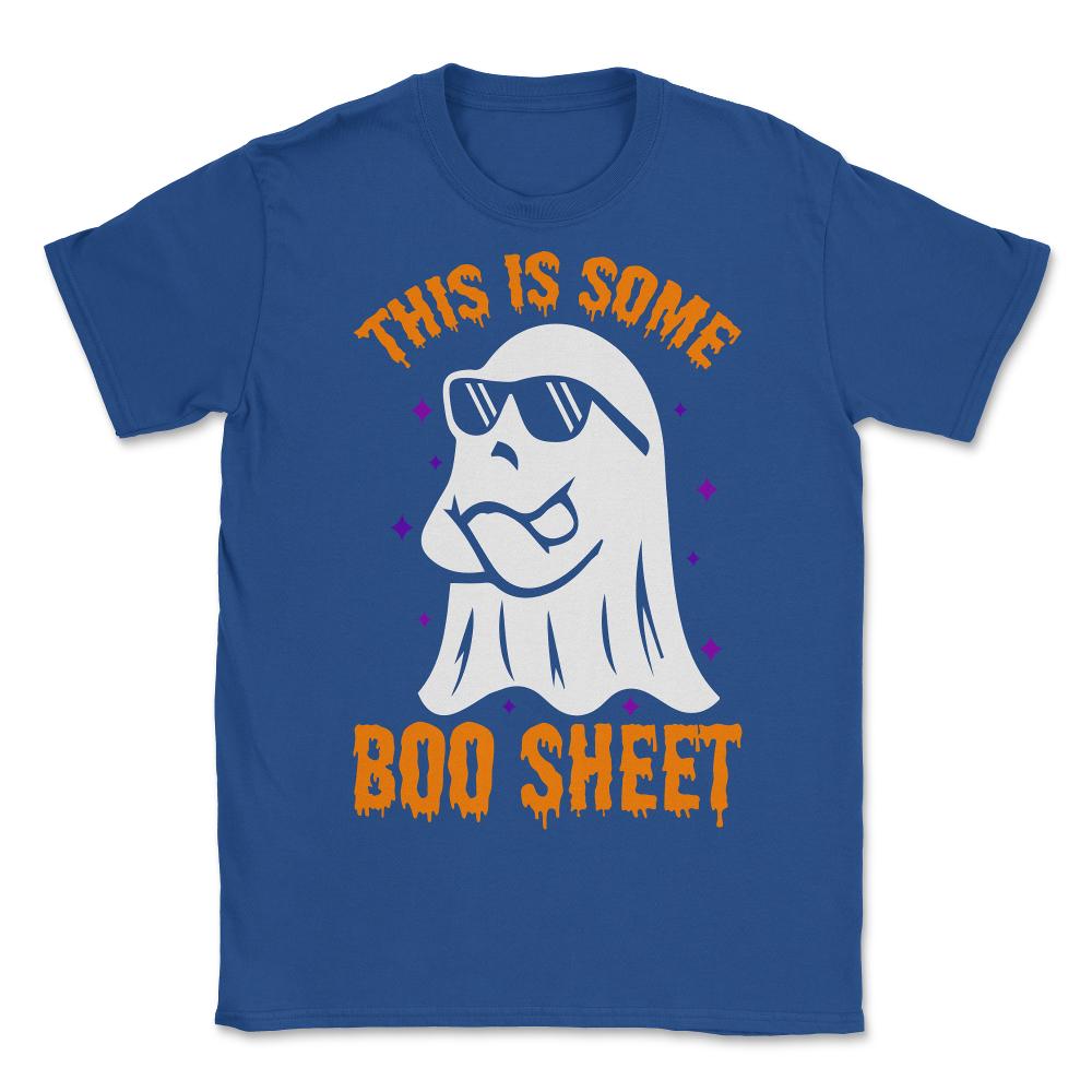 This is Some Boo Sheet Funny Halloween - Unisex T-Shirt - Royal Blue