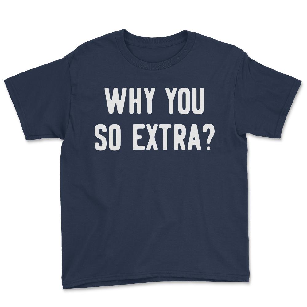 Why You So Extra - Youth Tee - Navy