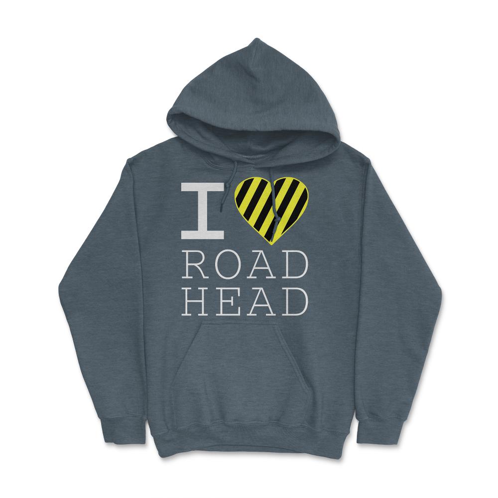 I Love Road Head Gag Funny Sarcastic - Hoodie - Dark Grey Heather