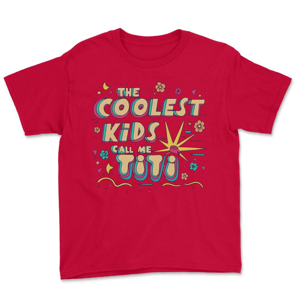 The Coolest Kids Call Me Titi - Youth Tee - Red