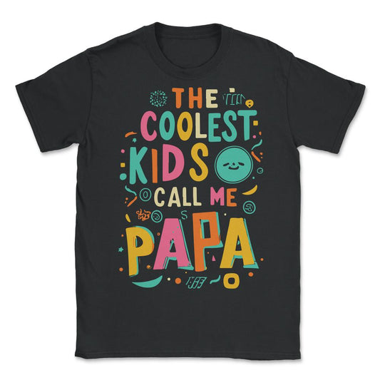 The Coolest Kids Call Me Papa - Unisex T-Shirt - Black