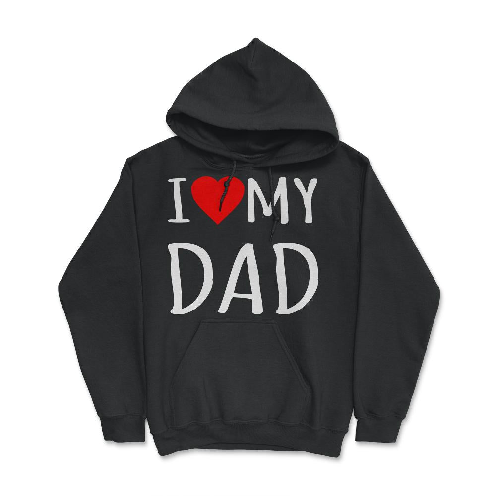 I Love My Dad - Hoodie - Black