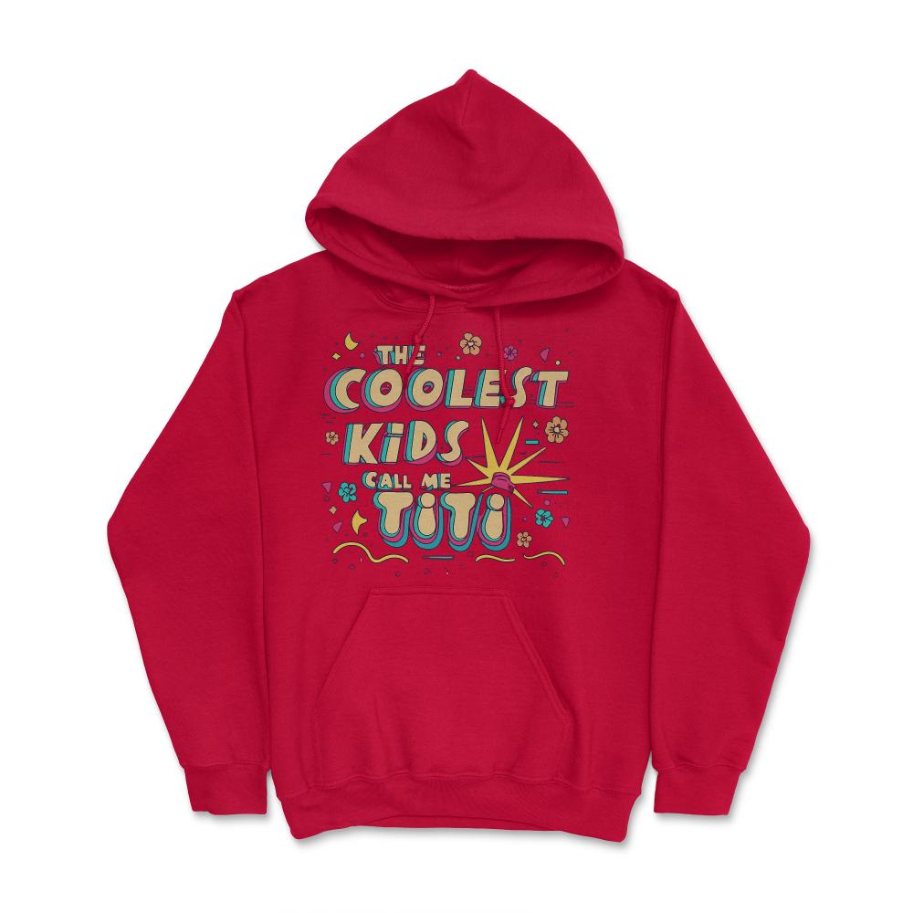 The Coolest Kids Call Me Titi - Hoodie - Red