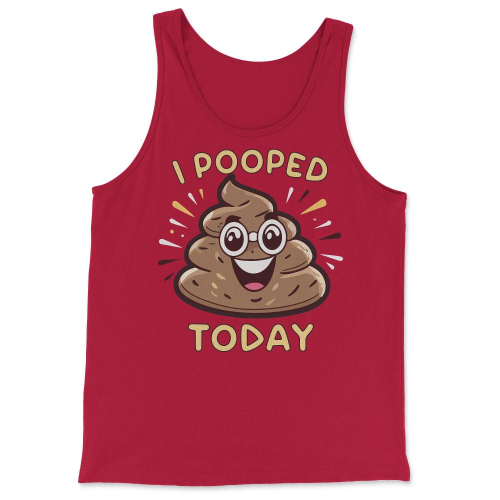 I Pooped Today Funny - Tank Top - Red