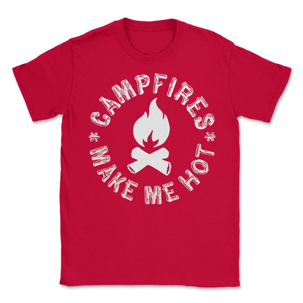 Campfires Make Me Hot - Unisex T-Shirt - Red