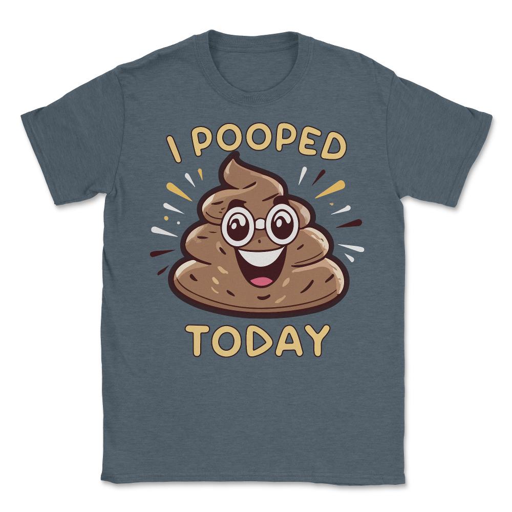 I Pooped Today Funny - Unisex T-Shirt - Dark Grey Heather