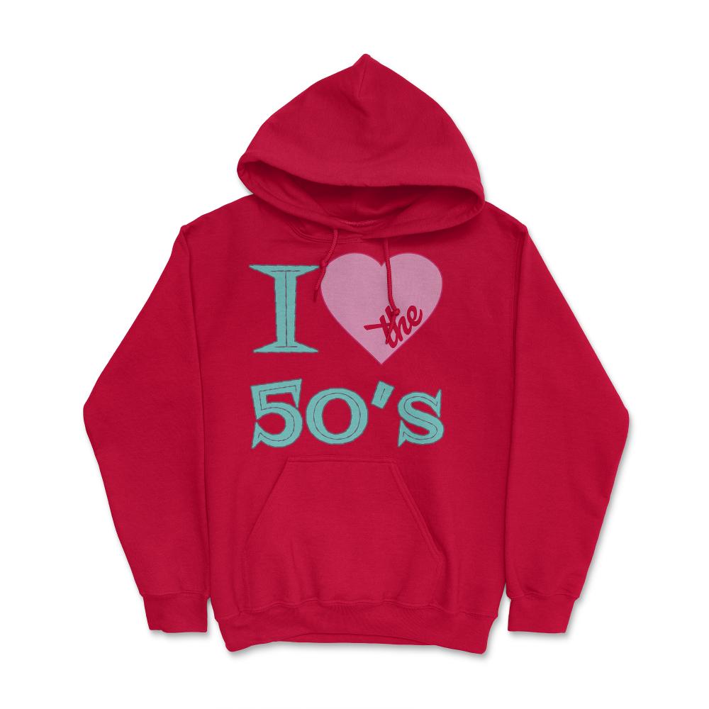 I Love The 50's - Hoodie - Red
