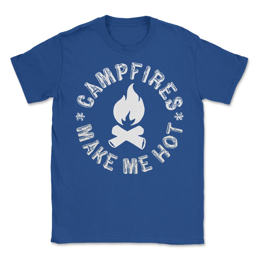 Campfires Make Me Hot - Unisex T-Shirt - Royal Blue