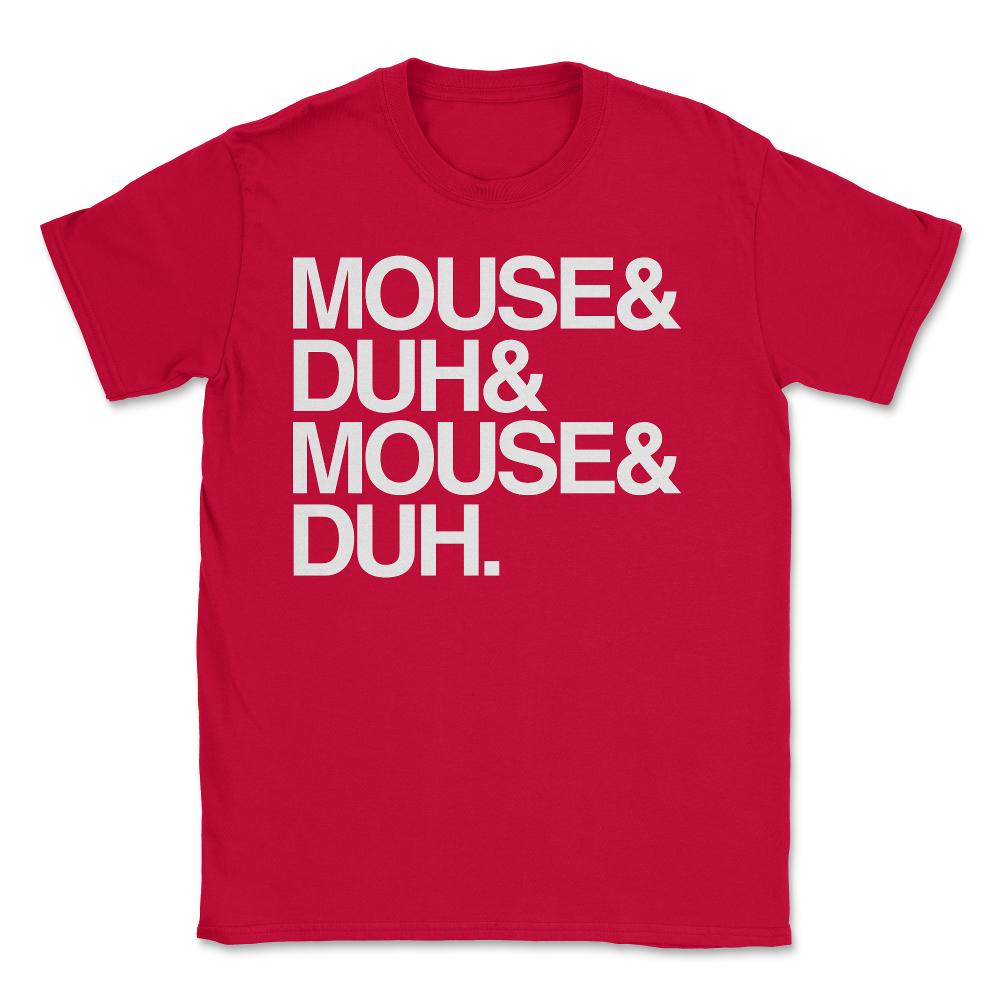 Mouse and Duh I'm a Mouse - Unisex T-Shirt - Red
