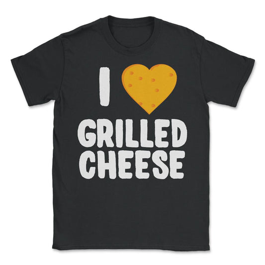 I Love Grilled Cheese - Unisex T-Shirt - Black