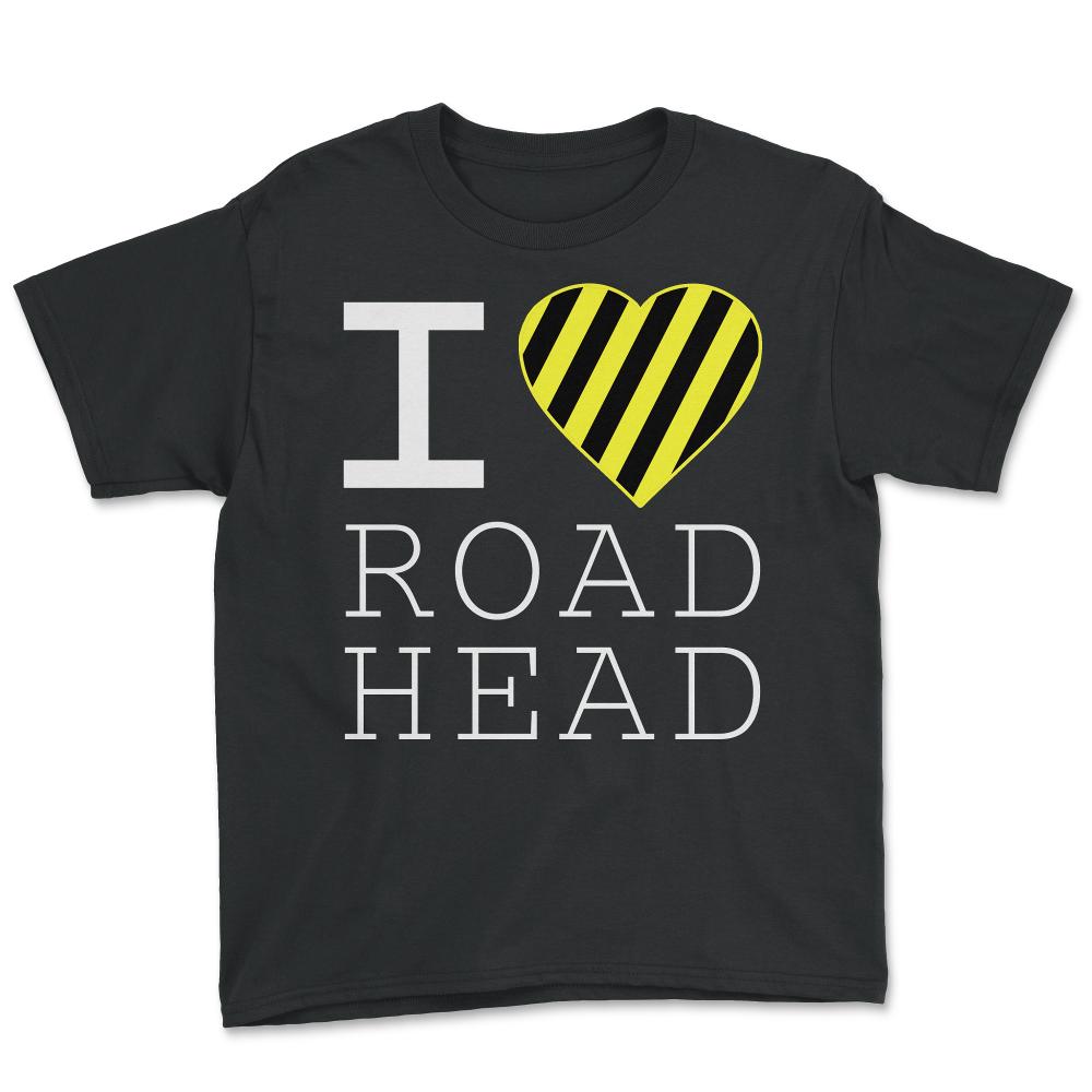 I Love Road Head Gag Funny Sarcastic - Youth Tee - Black