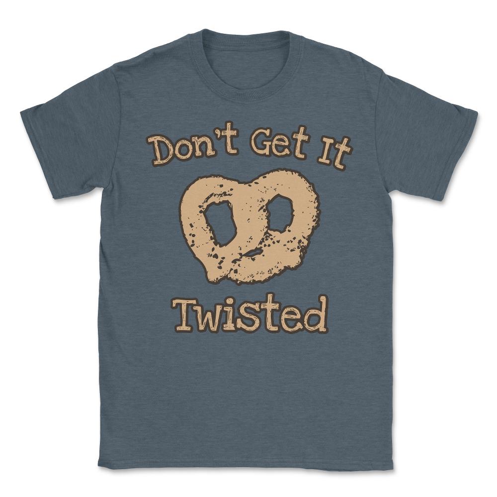 Don't Get It Twisted Pretzel - Unisex T-Shirt - Dark Grey Heather