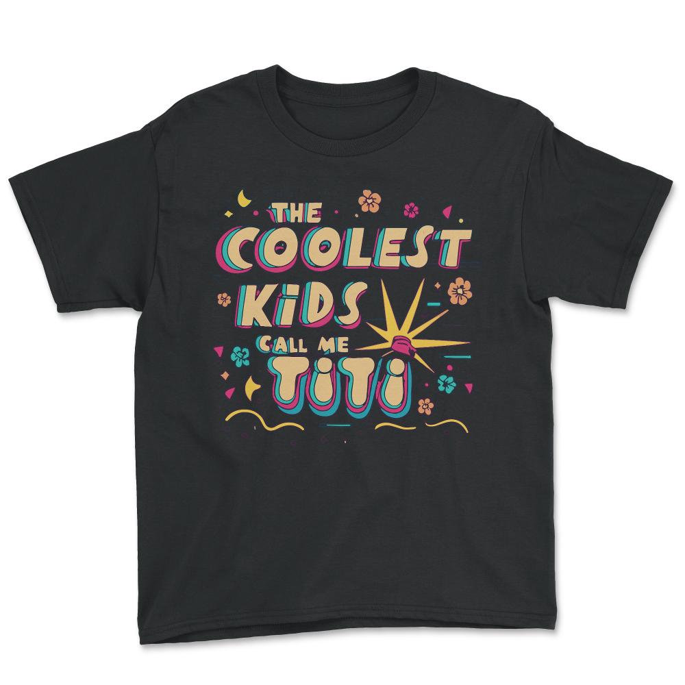 The Coolest Kids Call Me Titi - Youth Tee - Black