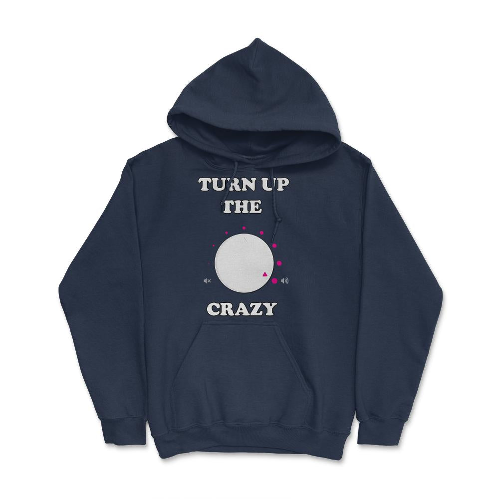 Turn Up The Crazy Funny Sarcastic - Hoodie - Navy