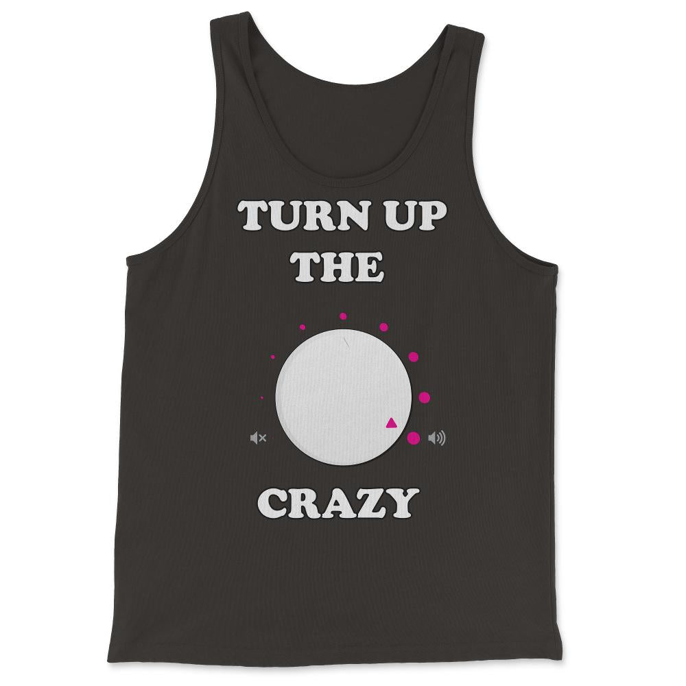 Turn Up The Crazy Funny Sarcastic - Tank Top - Black
