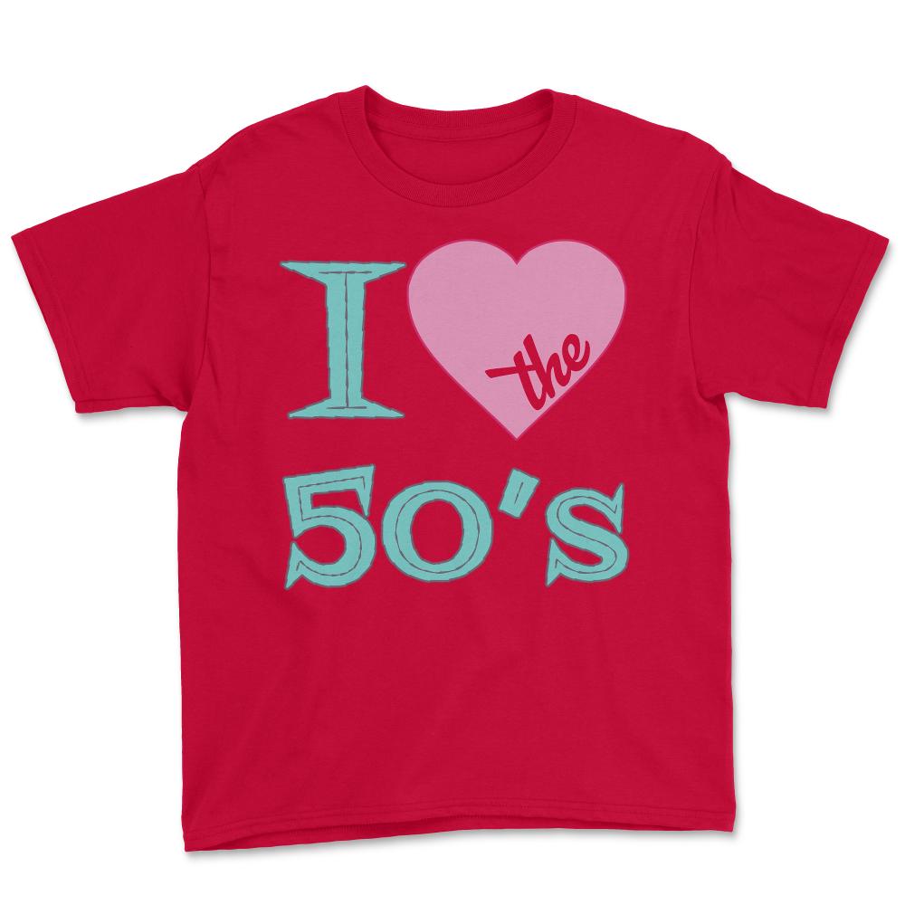 I Love The 50's - Youth Tee - Red