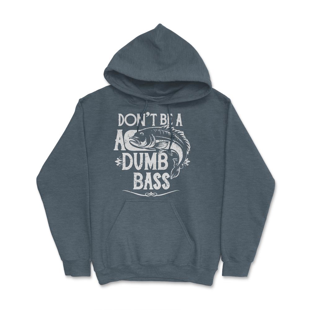 Don't Be a Dumb Bass Fisherman - Hoodie - Dark Grey Heather