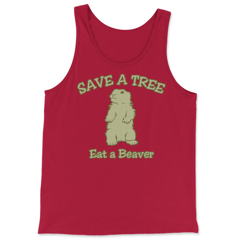 Save a Tree Eat a Beaver Funny Sarcastic - Tank Top - Red