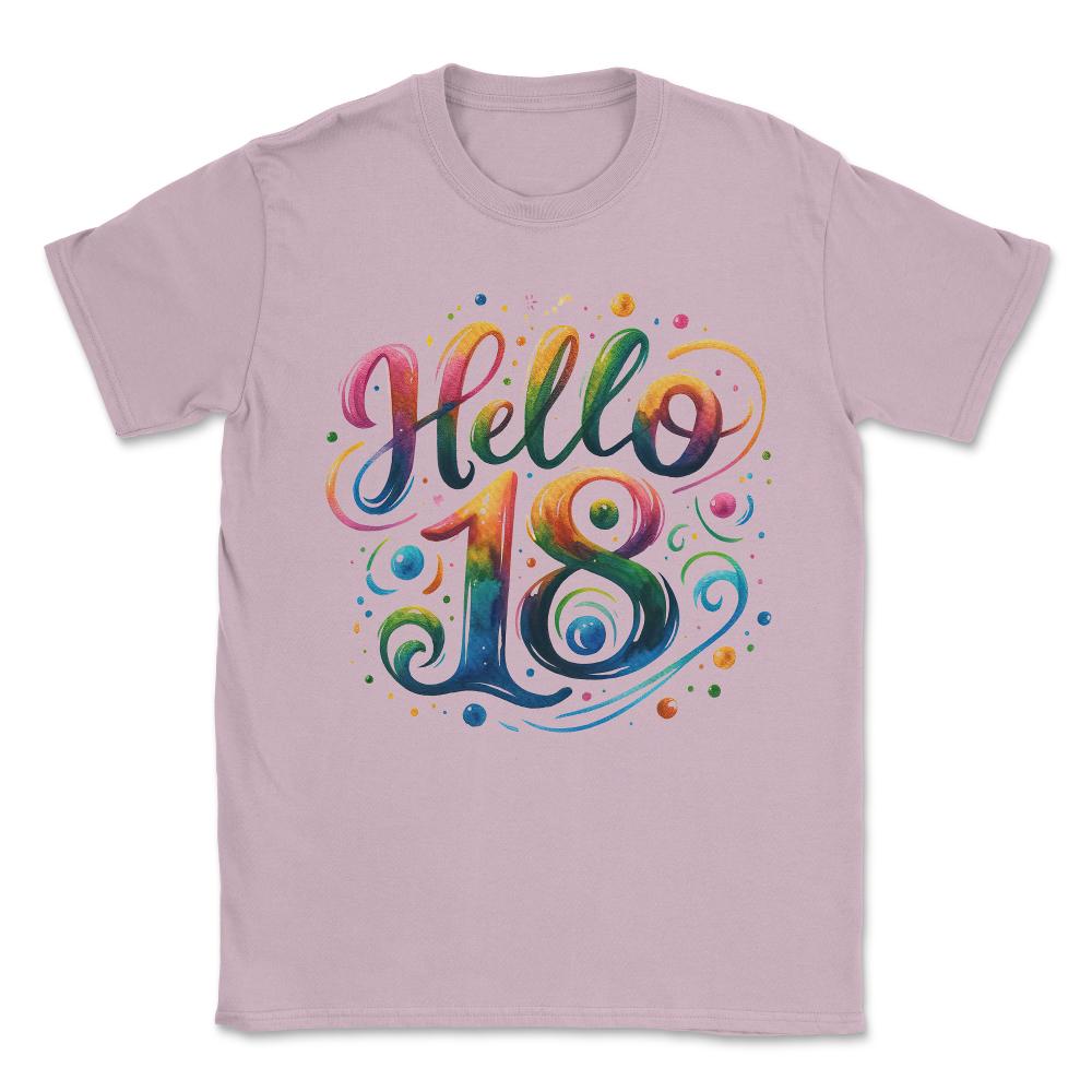 Hello 18 18th Birthday Unisex T-Shirt - Light Pink