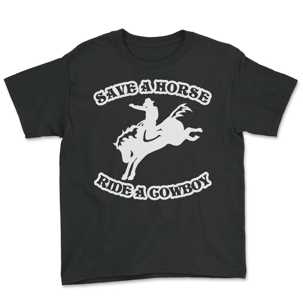 Save A Horse Ride A Cowboy Funny Country - Youth Tee - Black