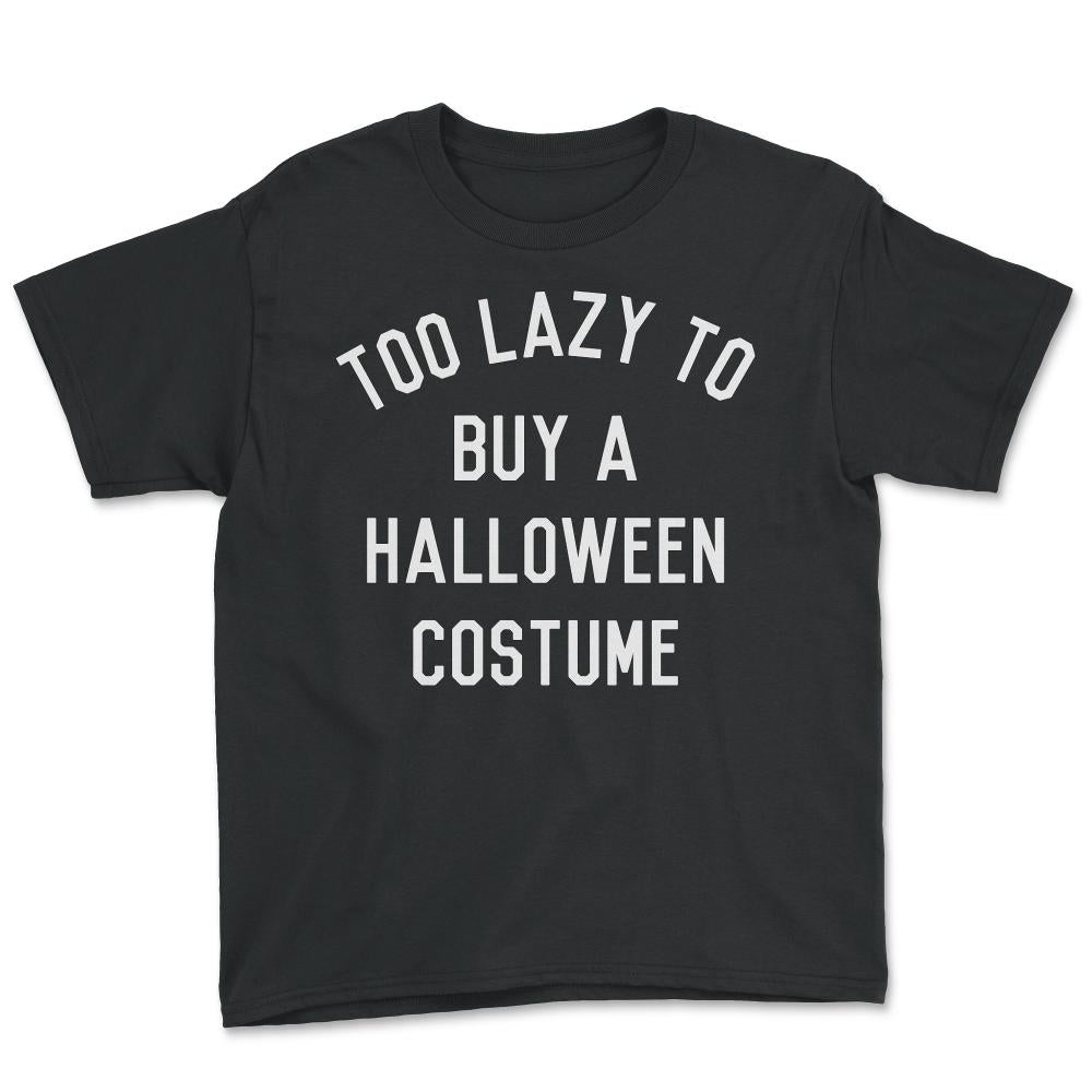 Too Lazy To Buy A Halloween Costume - Youth Tee - Black