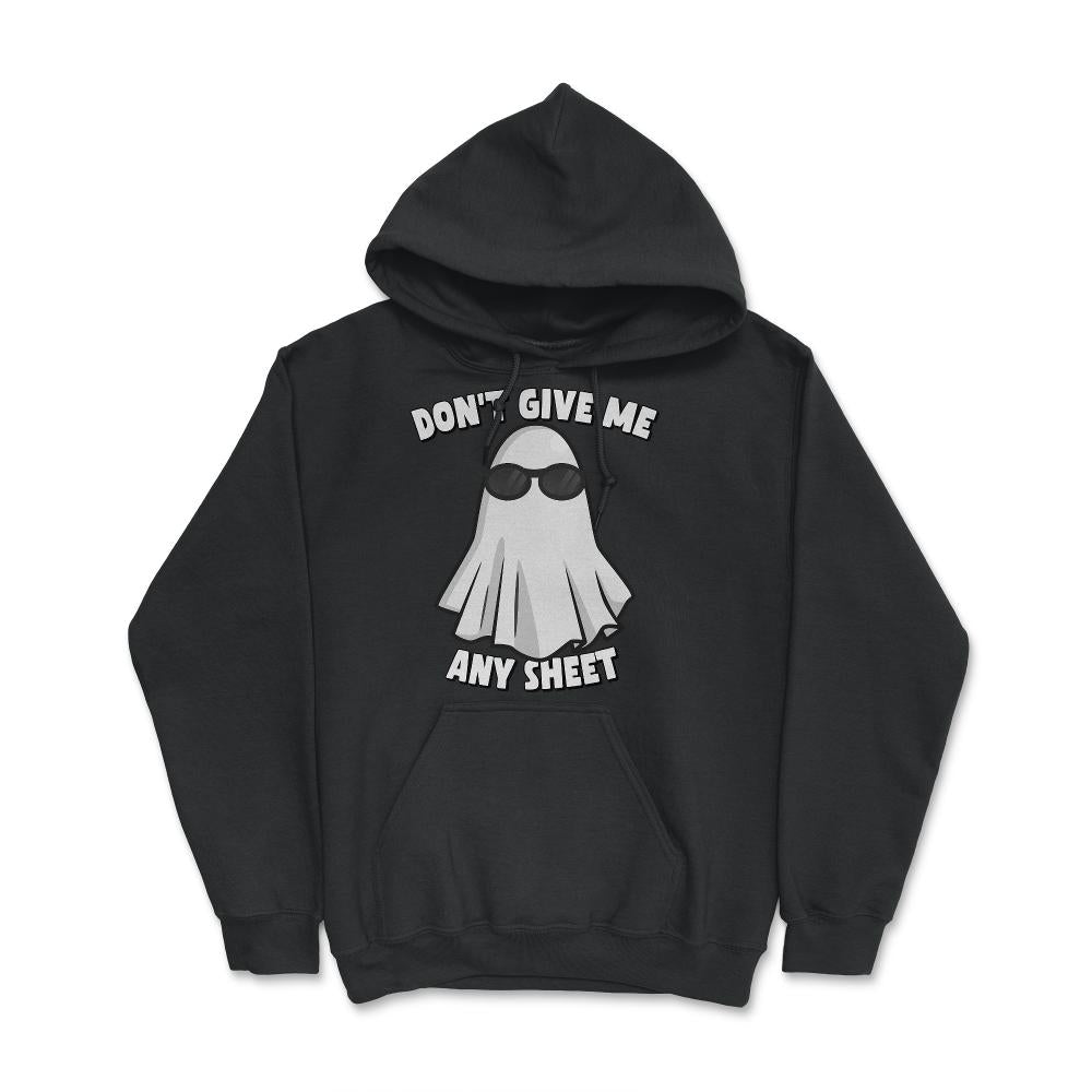 Don't Give Me Any Sheet Funny Ghost - Hoodie - Black