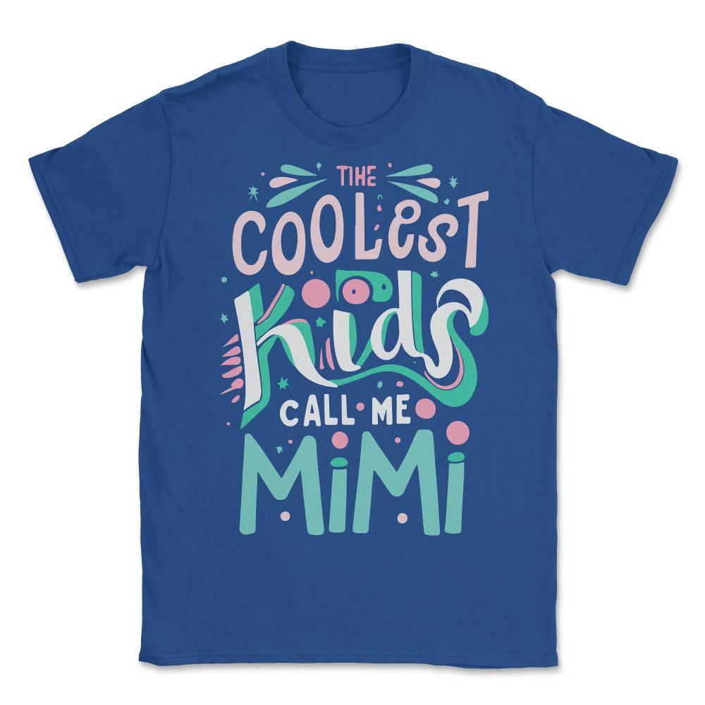 The Coolest Kids Call Me Mimi - Unisex T-Shirt - Royal Blue