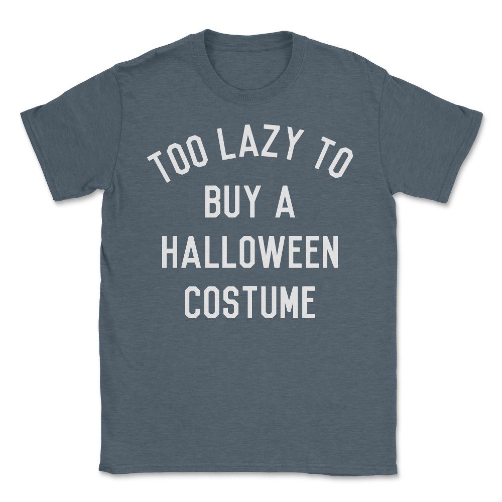 Too Lazy To Buy A Halloween Costume - Unisex T-Shirt - Dark Grey Heather