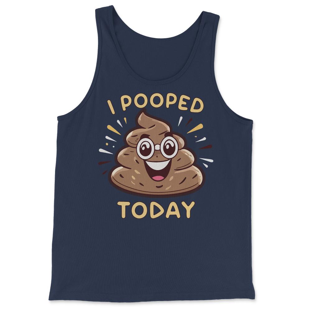 I Pooped Today Funny - Tank Top - Navy