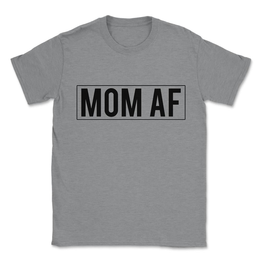 Mom AF Unisex T-Shirt - Grey Heather
